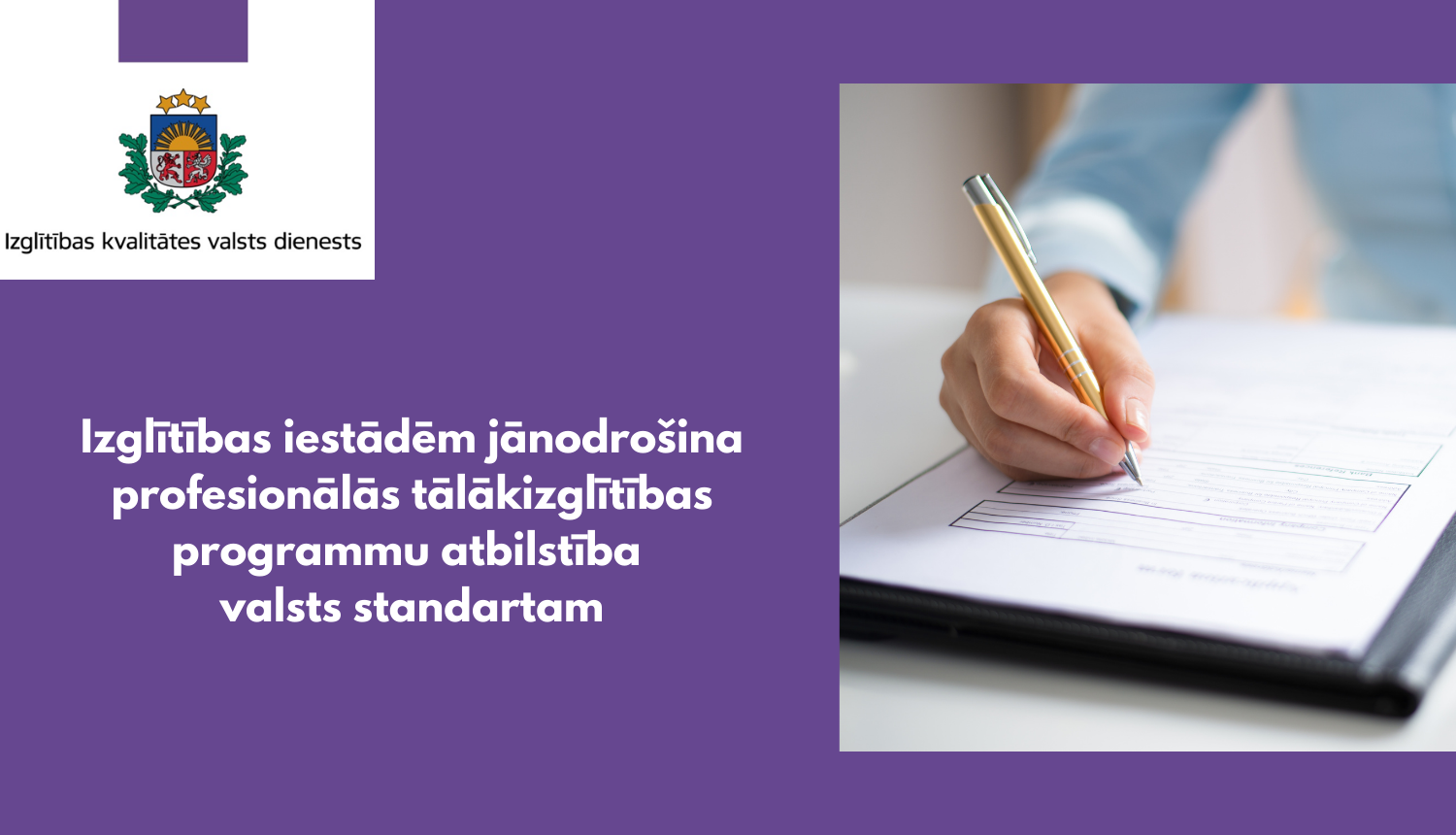 Izglītības iestādēm jānodrošina profesionālās tālākizglītības programmu atbilstība valsts standartam. Ilustratīvs attēls, roka uz dokumenta, Izglītības kvalitātes valsts dienesta logo